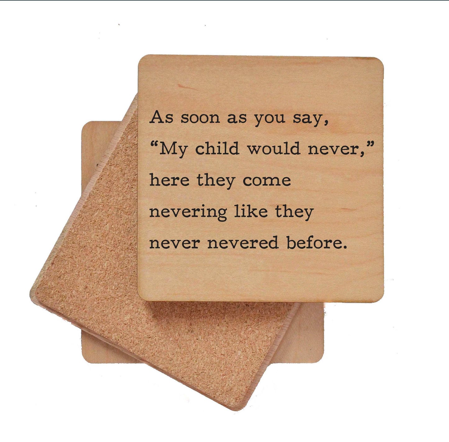 My child would never - Funny Coaster